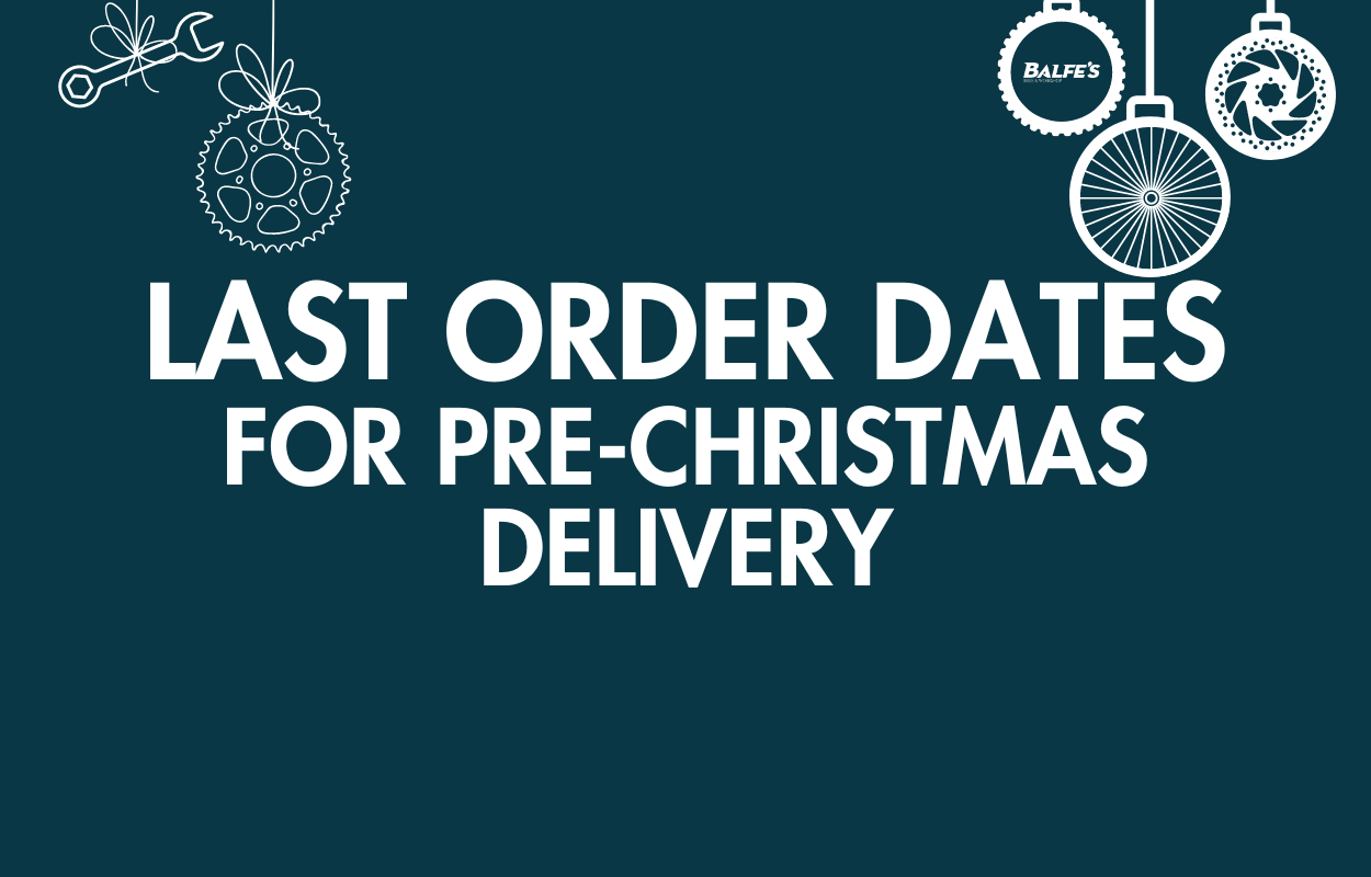Last order dates for preChristmas delivery Balfes Bikes Blog